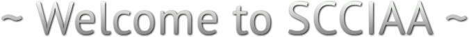 ~ Welcome to SCCIAA ~ ~ Welcome to SCCIAA ~